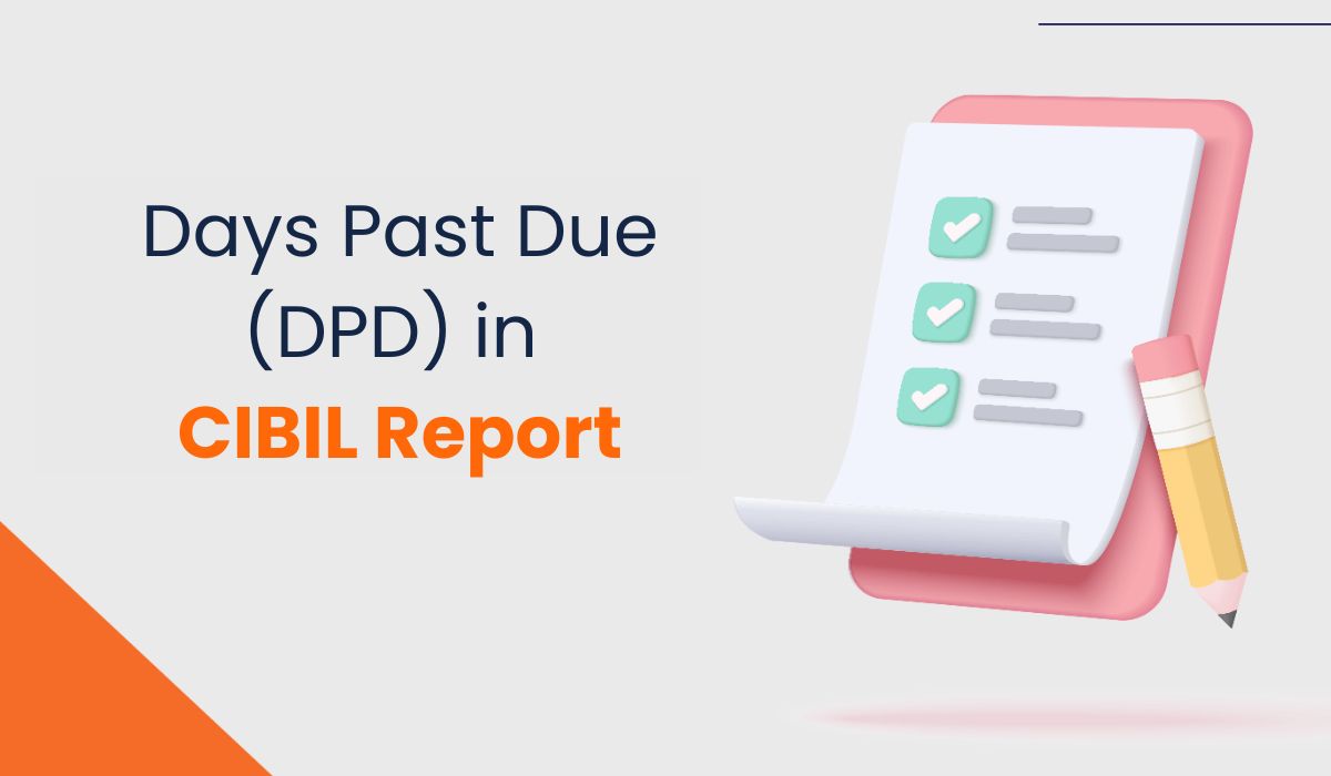 Days Past Due (DPD) in CIBIL Report